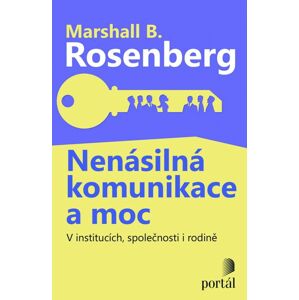 Nenásilná komunikace a moc Rosenberg, Marshall B.