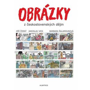 Obrázky z československých dějin - Jiří Černý, Jaroslav Veis, Barbara Šalamounová