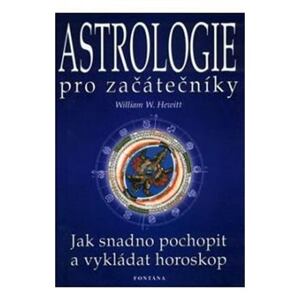 Astrologie pro začátečníky - Jak snadno pochopit a vykládat horoskop